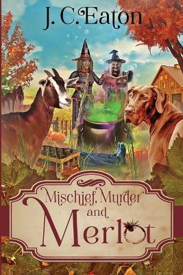 Mischief, Murder and Merlot - J C Eaton - cover