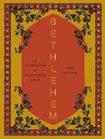 Bethlehem: A Celebration of Palestinian Food
