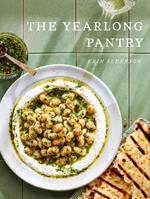 The Yearlong Pantry: Bright, Bold Vegetarian Recipes to Transform Everyday Staples