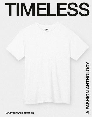Timeless: A Fashion Anthology - Hayley Edwards-Dujardin - cover
