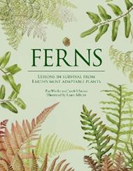 Ferns: Lessons in Survival From Earth’s Most Adaptable Plants