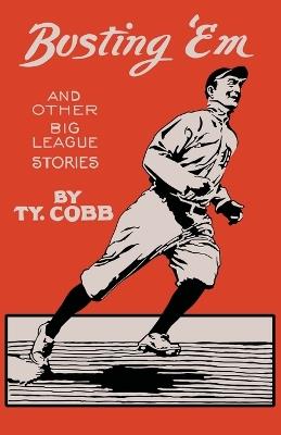 Busting 'Em, and other big league stories - Ty Cobb - cover
