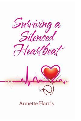 Surviving A Silenced Heartbeat - Annette Harris - cover