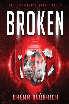 Broken: The Founder's Seed Book 2 - Drema Deòraich - cover
