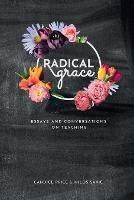 Radical Grace: Essays and Discussions on Teaching - Candice R Price,Milos Savic - cover