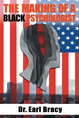 The Making of a Black Psychologist - Bracy - cover