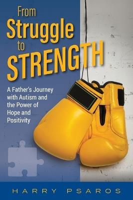From Struggle to Strength: A Father's Journey with Autism and the Power of Hope and Positivity - Harry Psaros - cover