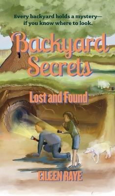 Backyard Secrets Lost and Found - Eileen Raye - cover