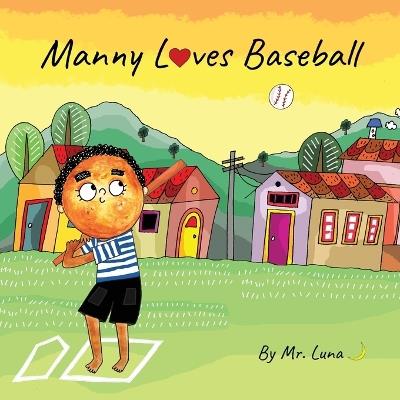 Manny Loves Baseball: Inspirational Baseball Story for Young Readers - Luna - cover