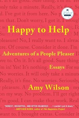 Happy to Help: Adventures of a People Pleaser - Amy Wilson - cover