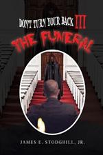 Don't Turn Your Back III: The Funeral