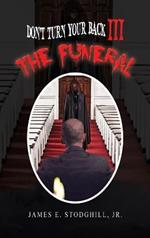 Don't Turn Your Back III: The Funeral