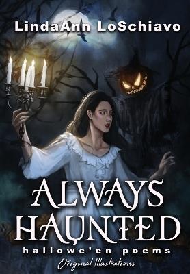 Always Haunted: Hallowe'en Poems - Lindaann Loschiavo - cover