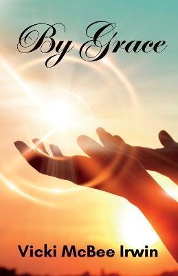 By Grace - Vicki McBee Irwin - cover