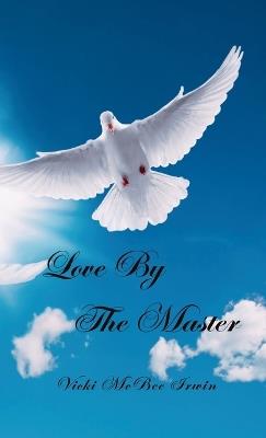 Love by the Master - Vicki McBee Irwin - cover