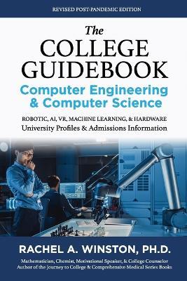 The College Guidebook: COMPUTER ENGINEERING & COMPUTER SCIENCE: College Admissions & Profiles - Rachel Winston - cover