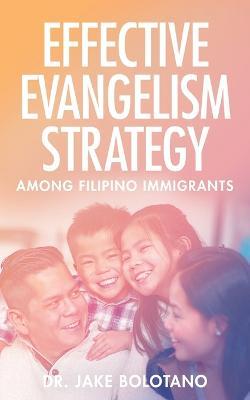 Effective Evangelism Strategy Among Filipino Immigrants - Jake Bolotano - cover