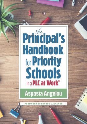 The Principal's Handbook for Priority Schools in a PLC at Work(r): (Strategies for Building Strong and Effective School Leadership) - Aspasia Angelou - cover