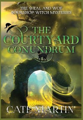 The Courtyard Conundrum: A Weal & Woe Bookshop Witch Mystery - Cate Martin - cover