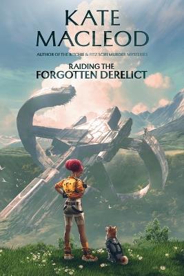 Raiding the Forgotten Derelict - Kate MacLeod - cover
