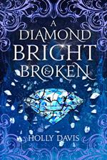 A Diamond Bright and Broken