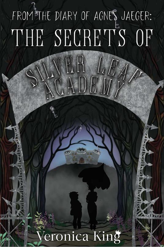 From the Diary of Agnes Jaeger: The Secrets of Silver Leaf Academy - Veronica King - ebook