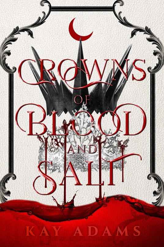 Crowns of Blood and Salt - Kay Adams - ebook