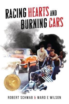 Racing Hearts and Burning Cars - Ward E Wilson,Robert Schwab - cover