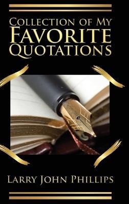 Collection of my Favorite Quotations - Larry John Phillips - cover