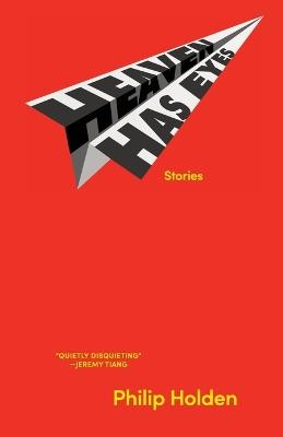 Heaven Has Eyes: Stories - Philip Holden - cover