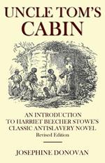 Uncle Tom's Cabin: An Introduction to Harriett Beecher Stowe's Classic Antislavery Novel