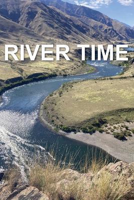 River Time: Writing from the Snake River Hells Canyon 2023 Fishtrap Outpost - Mary Anker - cover