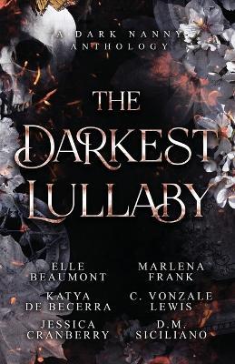 The Darkest Lullaby - Elle Beaumont,Katya de Becerra,Jessica Cranberry - cover