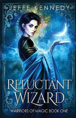Reluctant Wizard - Jeffe Kennedy - cover