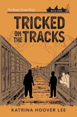 Tricked on the Tracks - Katrina Hoover Lee - cover
