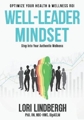 Well-Leader Mindset: Optimize Your Health and Wellness ROI - Lori Lindbergh - cover