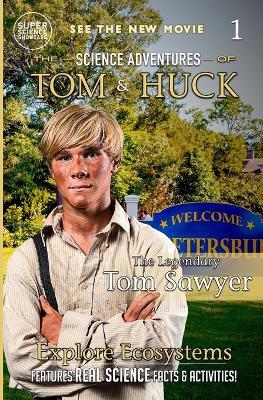 The Legendary Tom Sawyer (Book 1): The Science Adventures of Tom & Huck (Super Science Showcase) - Lee Fanning,Wilson Toney - cover