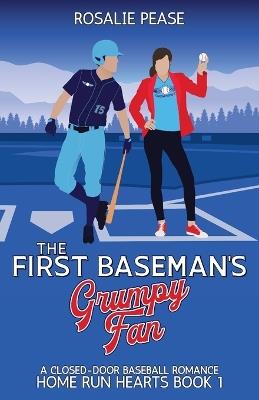 The First Baseman's Grumpy Fan: A Closed-Door Baseball Romance - Rosalie Pease - cover