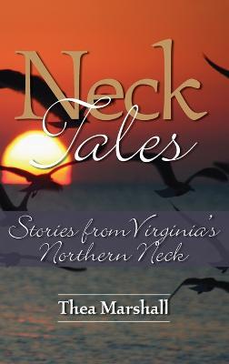 Neck Tales: Stories from Virginia's Northern Neck - Thea Marshall - cover