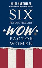 Six Revolutionary WOW Factor Women
