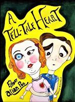 A Tell-tale Heart: Edgar Allan Poe Reimagined: An Edgar Allan Poe Lesson in Emotional Awareness