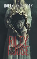 Riley House: A Supernatural Suspense Novella