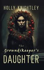 The Groundskeeper's Daughter: A Supernatural Suspense Novella with a Christmas Twist