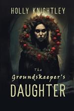 The Groundskeeper's Daughter: A Supernatural Suspense Novella with a Christmas Twist