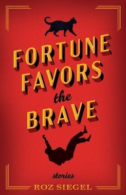 Fortune Favors the Brave - Roz Siegel - cover