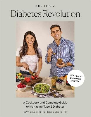 The Type 2 Diabetes Revolution: 100 Delicious Recipes and a 4-Week Meal Plan to Kick-Start a Healthier Life - Diana Licalzi,Jose Tejero - cover