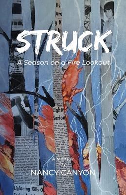 Struck: A Season on a Fire Lookout - Nancy Canyon - cover