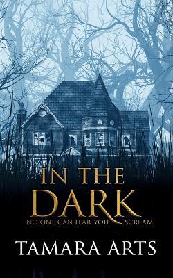 In the Dark - Tamara Arts - cover