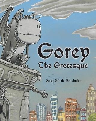 Gorey the Grotesque - Scott Gibala-Broxholm - cover