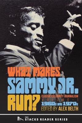 What Makes Sammy Jr. Run?: Classic Celebrity Journalism Volume 1 (1960s and 1970s) - cover